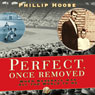 Perfect Once Removed: When Baseball Meant All the World to Me
