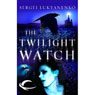 Twilight Watch: Watch, Book 3