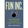 Fun Inc.: Why Gaming Will Dominate the Twenty-first Century