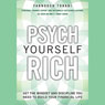 Psych Yourself Rich: Get the Mindset and Discipline You Need to Build Your Financial Life