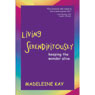 Living Serendipitously: Keeping the Wonder Alive