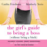 The Girl's Guide to Being a Boss (Without Being a Bitch)