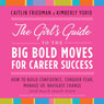 The Girl's Guide to the Big Bold Moves for Career Success