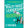 Reality Based Leadership: Ditch the Drama, Restore Sanity to the Workplace, and Turn Excuses into Results