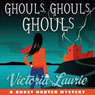 Ghouls, Ghouls, Ghouls: A Ghost Hunter Mystery