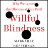 Willful Blindness: Why We Ignore the Obvious at Our Peril