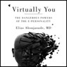 Virtually You: The Dangerous Powers of the E-Personality
