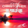 The Pool of Fire: Tripods Series, Book 3