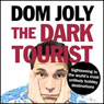 The Dark Tourist: Sightseeing in the World's Most Unlikely Holiday Destinations