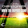 When the Tripods Came: Tripods Series Prequel (Book 4)