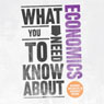 What You Need to Know About: Economics