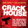 Crack House: The Incredible True Story of the Man Who Took On London's Crack Gangs and Won