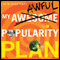 My Awesome-Awful Popularity Plan