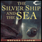 The Silver Ship and the Sea: Silver Ship, Book 1
