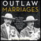 Outlaw Marriages: The Hidden Histories of Fifteen Extraordinary Same-Sex Couples