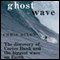 Ghost Wave: The Discovery of Cortes Bank and the Biggest Wave on Earth