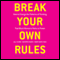 Break Your Own Rules: How to Change the Patterns of Thinking that Block Women's Paths to Power