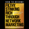 How to Become Filthy, Stinking Rich Through Network Marketing: Without Alienating Friends and Family