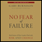 No Fear of Failure: Real Stories of How Leaders Deal with Risk and Change