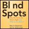 Blind Spots: Why We Fail to Do Whats Right and What to Do about It