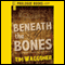 Beneath the Bones