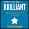 How to Be Brilliant