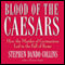 Blood of the Caesars: How the Murder of Germanicus Led to the Fall of Rome