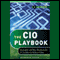 The CIO Playbook: Strategies and Best Practices for IT Leaders to Deliver Value