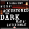 Accustomed to the Dark: A Joshua Croft Mystery, Book 5