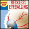 Reckless Eyeballing