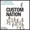 Custom Nation: Why Customization Is the Future of Business and How to Profit From It