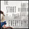 The Start of Everything: A Novel