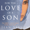 For the Love of a Son: One Afghan Woman's Quest for Her Stolen Child