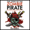 The Code of the Zombie Pirate: How to Become an Undead Master of the High Seas