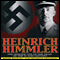 Heinrich Himmler: The SS, Gestapo, His Life and Career