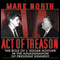 Act of Treason: The Role of J. Edgar Hoover in the Assassination of President Kennedy