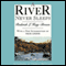A River Never Sleeps