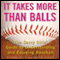 It Takes More Than Balls: The Savvy Girls' Guide to Understanding and Enjoying Baseball