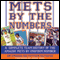 Mets by the Numbers: A Complete Team History of the Amazin' Mets by Uniform Number