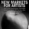 New Markets for Artists: How to Sell, Fund Projects, and Exhibit Using Social Media, DIY Pop-Ups, eBay, Kickstarter, and Much More