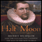 Half Moon: Henry Hudson and the Voyage That Redrew the Map of the New World