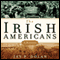 The Irish Americans: A History