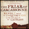 The Friar of Carcassonne: Revolt Against the Inquisition in the Last Days of the Cathars