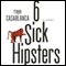 6 Sick Hipsters