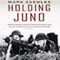 Holding Juno: Canada's Heroic Defence of the D-Day Beaches: June 7-12, 1944