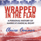 Wrapped in the Flag: A Personal History of Americas Radical Right