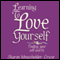 Learning to Love Yourself, Revised & Updated: Finding Your Self-Worth