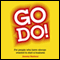 Go Do!: For People Who Have Always Wanted to Start a Business