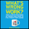 What's Wrong with Work?: The Five Frustrations of Work and How to Fix Them for Good