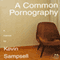 A Common Pornography: A Memoir